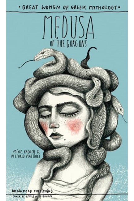 GREAT WOMEN OF GREEK MYTHOLOGY: MEDUSA OF THE GORGONS