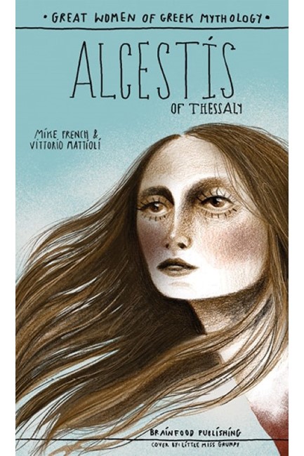 GREAT WOMEN OF GREEK MYTHOLOGY: ALCESTIS OF THESSALY