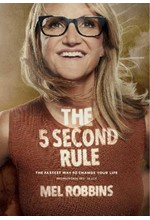 THE 5 SECOND RULE : TRANSFORM YOUR LIFE, WORK, AND CONFIDENCE WITH EVERYDAY COURAGE
