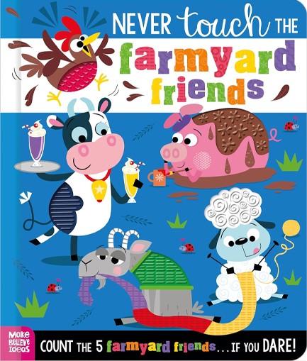 NEVER TOUCH THE FARMYARD FRIENDS