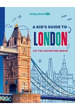 LONELY PLANET KIDS A KID'S GUIDE TO LONDON : LET THE ADVENTURE BEGIN!
