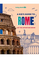 LONELY PLANET KIDS A KID'S GUIDE TO ROME : LET THE ADVENTURE BEGIN!