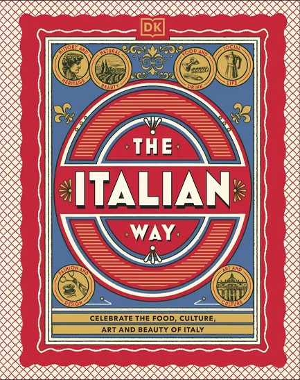 THE ITALIAN WAY : CELEBRATE THE FOOD, CULTURE, ART AND BEAUTY OF ITALY