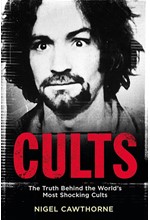 CULTS: THE WORLD'S MOST NOTORIOUS CULTS