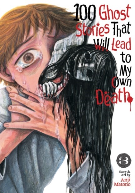 100 GHOST STORIES THAT WILL LEAD TO MY OWN DEATH VOL.3