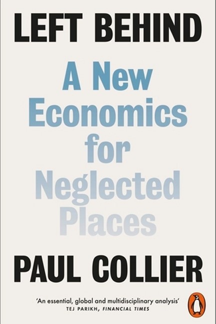 LEFT BEHIND : A NEW ECONOMICS FOR NEGLECTED PLACES