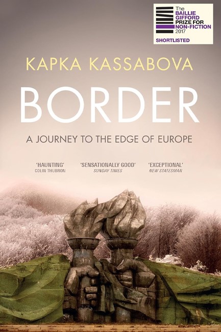 BORDER : A JOURNEY TO THE EDGE OF EUROPE