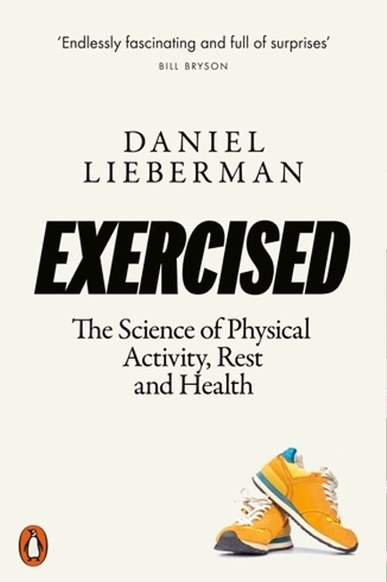 EXERCISED : THE SCIENCE OF PHYSICAL ACTIVITY, REST AND HEALTH
