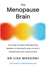 THE MENOPAUSE BRAIN : THE NEW SCIENCE EMPOWERING WOMEN TO NAVIGATE MIDLIFE WITH KNOWLEDGE AND CONFID