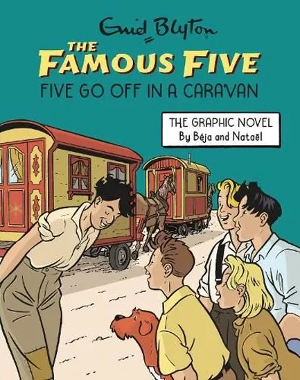 FAMOUS FIVE GRAPHIC NOVEL: FIVE GO OFF IN A CARAVAN : BOOK 6