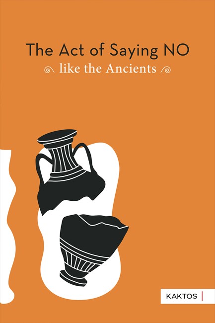THE ACT OF SAYING NO LIKE THE ANCIENTS