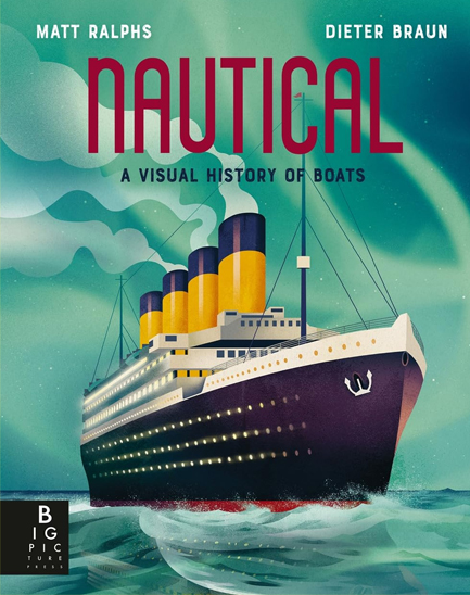 NAUTICAL : A VISUAL HISTORY OF BOATS