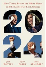 2024 : HOW TRUMP RETOOK THE WHITE HOUSE AND THE DEMOCRATS LOST AMERICA