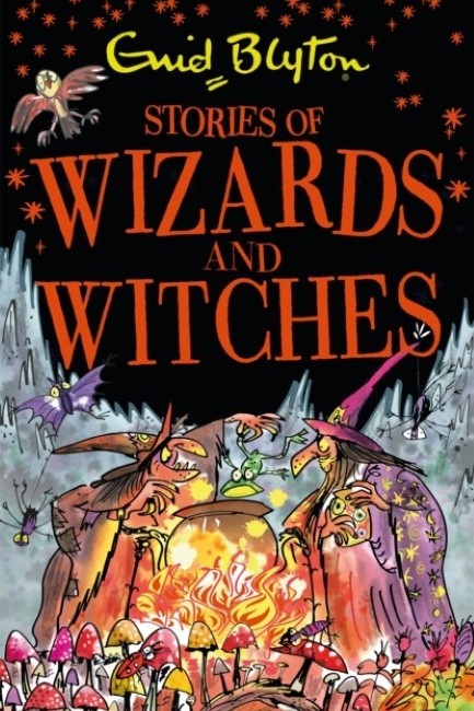 STORIES OF WIZARDS AND WITCHES : CONTAINS 25 CLASSIC BLYTON TALES