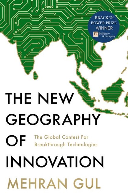 THE NEW GEOGRAPHY OF INNOVATION : THE GLOBAL CONTEST FOR BREAKTHROUGH TECHNOLOGIES