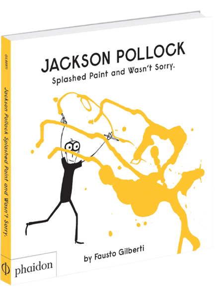 JACKSON POLLOCK SPLASHED PAINT AND WASN'T SORRY
