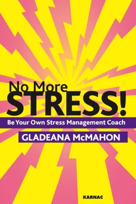 NO MORE STRESS! BE YOUR OWN STRESS MANAGEMENT COACH