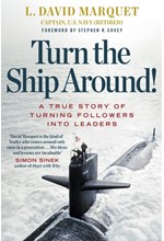 TURN THE SHIP AROUND!: A TRUE STORY OF TURNING FOLLOWERS INTO LEADERS