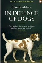 IN DEFENCE OF DOGS: WHY DOGS NEED OUR UNDERSTANDING