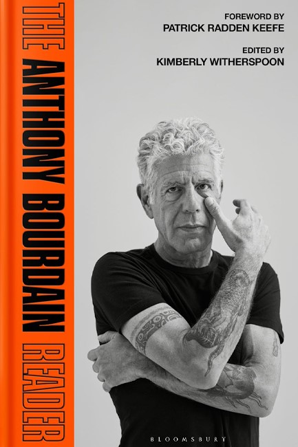 THE ANTHONY BOURDAIN READER : NEW, CLASSIC AND REDISCOVERED WRITING