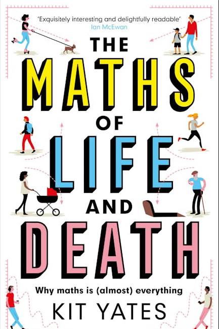THE MATHS OF LIFE AND DEATH