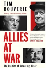 ALLIES AT WAR : THE POLITICS OF DEFEATING HITLER
