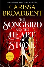 THE SONGBIRD AND THE HEART OF STONE