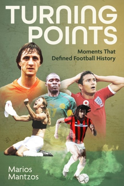 TURNING POINTS : MOMENTS THAT DEFINED FOOTBALL HISTORY