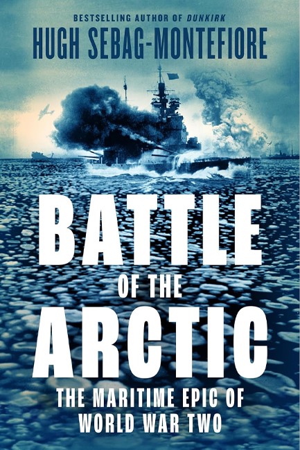 BATTLE OF THE ARCTIC : THE MARITIME EPIC OF WORLD WAR TWO