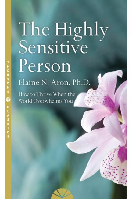 THE HIGHLY SENSITIVE PERSON