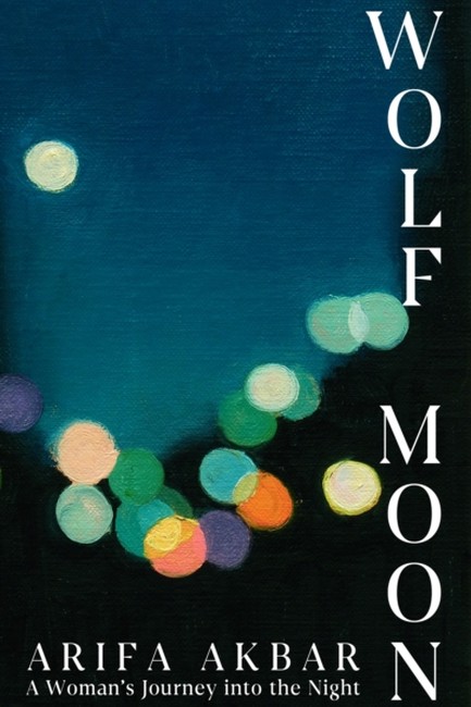 WOLF MOON: A WOMAN'S JOURNEY INTO THE NIGHT