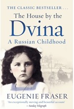 THE HOUSE BY THE DVINA: A RUSSIAN CHILDHOOD