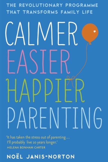 CALMER, EASIER, HAPPIER PARENTING