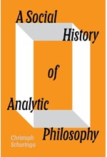 A SOCIAL HISTORY OF ANALYTIC PHILOSOPHY