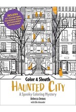 COLOR & SLEUTH: HAUNTED CITY : A SPOOKY COLORING MYSTERY - INCLUDES 40+ COLORING PAGES, CLUE NOTEBOO