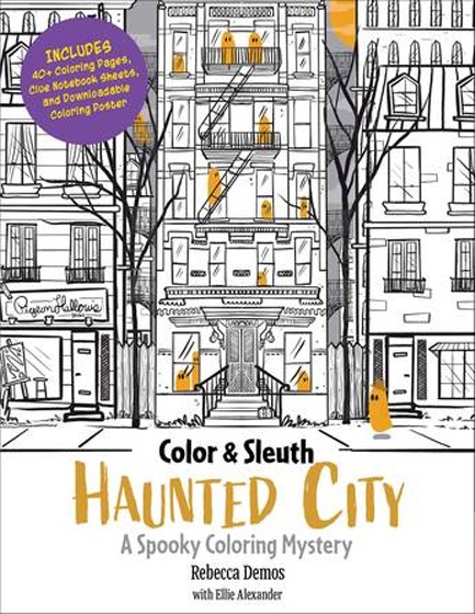 COLOR & SLEUTH: HAUNTED CITY : A SPOOKY COLORING MYSTERY - INCLUDES 40+ COLORING PAGES, CLUE NOTEBOO