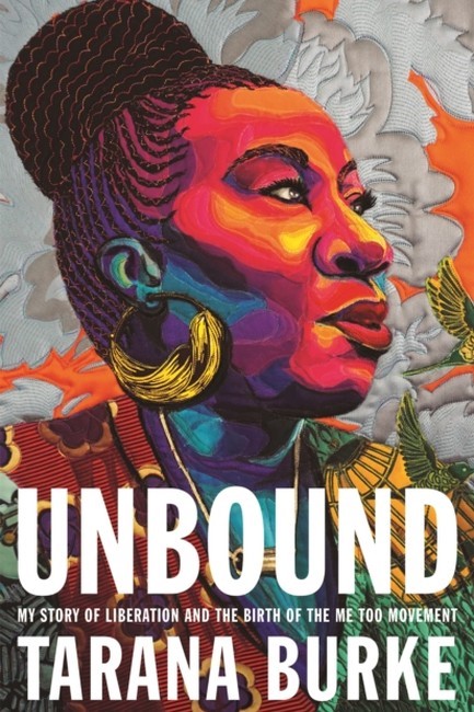 UNBOUND: MY STORY OF LIBERATION AND THE BIRTH OF THE ME TOO MOVEMENT