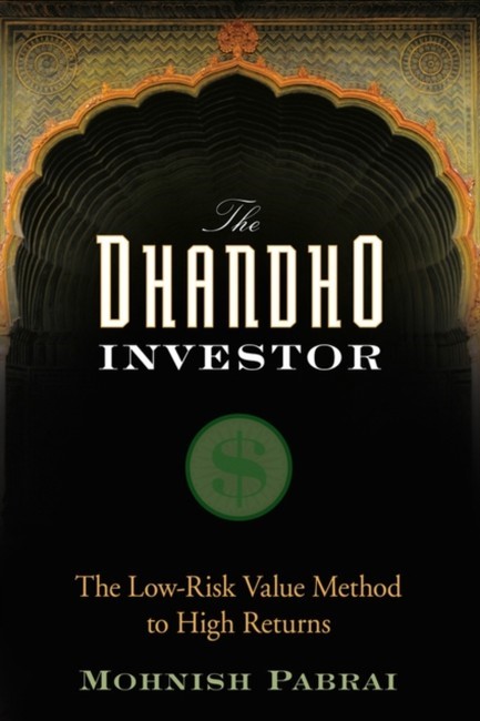 THE DHANDHO INVESTOR: THE LOW-RISK VALUE METHOD TO HIGH RETURNS