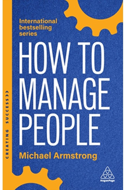 HOW TO MANAGE PEOPLE : FAST, EFFECTIVE MANAGEMENT SKILLS THAT REALLY GET RESULTS