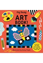 MY BUSY ART BOOK! : A PLAYFUL ART BOOK WITH SLIDERS, PULL TABS, AND MAGIC INK!