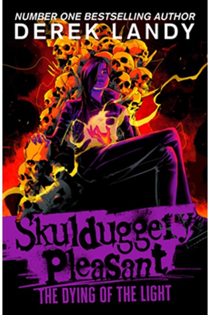 SKULDUGGERY PLEASANT 9-THE DYING OF THE LIGHT PB