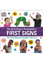 THE VERY HUNGRY CATERPILLAR'S FIRST SIGNS: ASL THAT BABIES & TODDLERS CAN USE