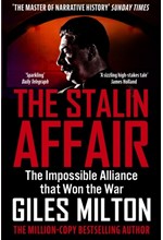 THE STALIN AFFAIR: THE IMPOSSIBLE ALLIANCE THAT WON THE WAR