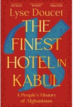 THE FINEST HOTEL IN KABUL: A PEOPLE’S HISTORY OF AFGHANISTAN