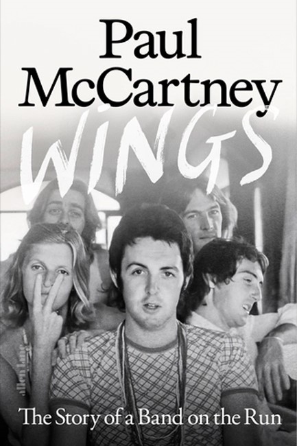 WINGS : THE STORY OF A BAND ON THE RUN