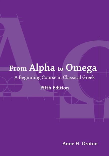 FROM ALPHA TO OMEGA: A BEGINNING COURSE IN CLASSICAL GREEK