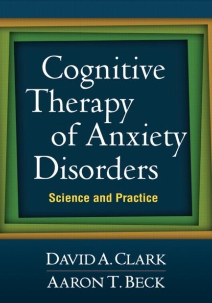COGNITIVE THERAPY OF ANXIETY DISORDERS: SCIENCE AND PRACTICE