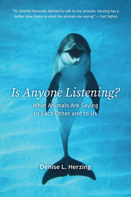 IS ANYONE LISTENING? : WHAT ANIMALS ARE SAYING TO EACH OTHER AND TO US