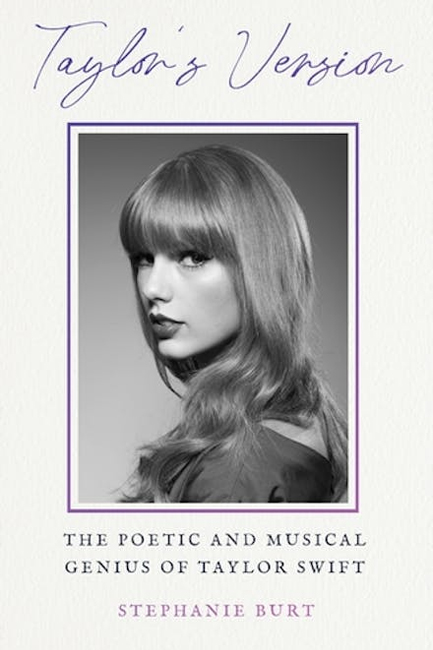 TAYLOR'S VERSION : THE POETIC AND MUSICAL GENIUS OF TAYLOR SWIFT