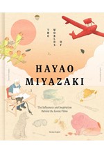 THE WORLDS OF HAYAO MIYAZAKI : THE INFLUENCES AND INSPIRATION BEHIND THE ICONIC FILMS
